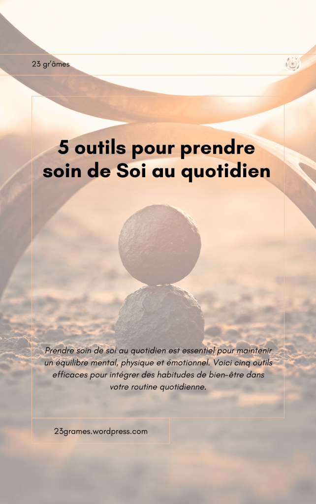 5 outils pour prendre soin de Soi au quotidien.